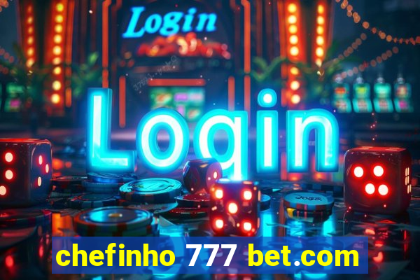 chefinho 777 bet.com